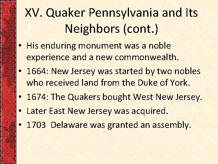 XV. Quaker Pennsylvania and Its Neighbors (cont. ) • His enduring monument was a