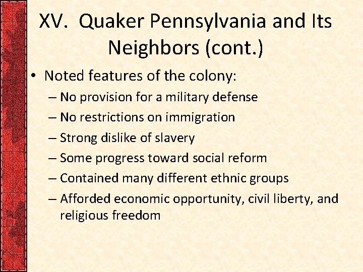 XV. Quaker Pennsylvania and Its Neighbors (cont. ) • Noted features of the colony: