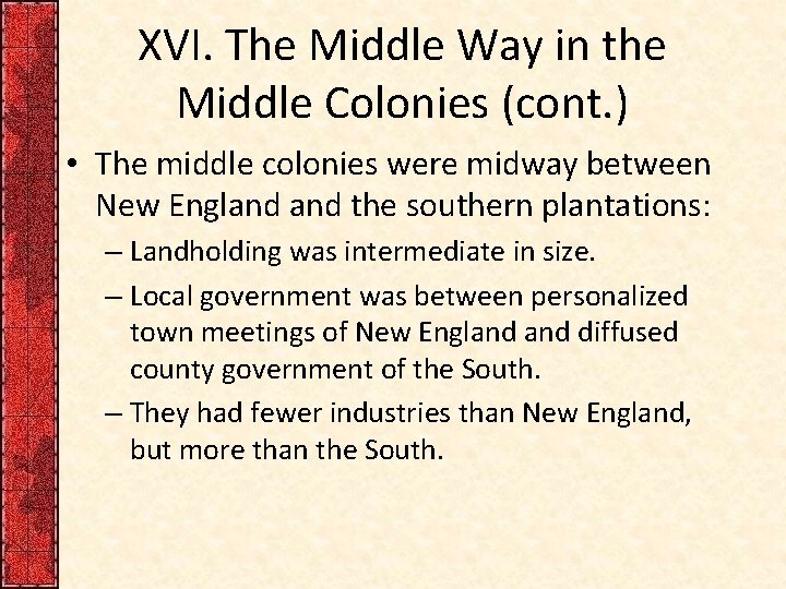 XVI. The Middle Way in the Middle Colonies (cont. ) • The middle colonies