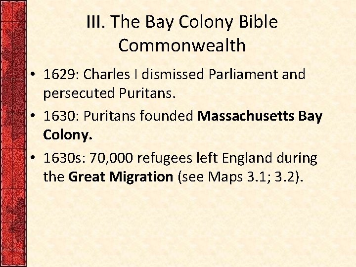 III. The Bay Colony Bible Commonwealth • 1629: Charles I dismissed Parliament and persecuted