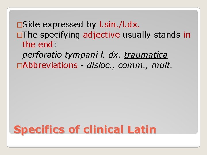 �Side expressed by l. sin. /l. dx. �The specifying adjective usually stands in the