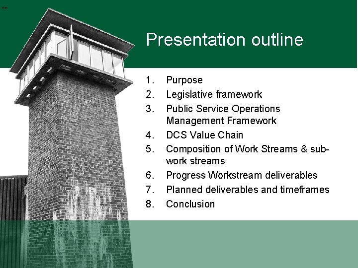 -- Presentation outline 1. 2. 3. 4. 5. 6. 7. 8. Purpose Legislative framework