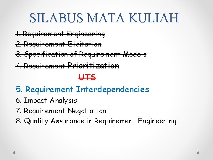 SILABUS MATA KULIAH 1. Requirement Engineering 2. Requirement Elicitation 3. Specification of Requirement Models