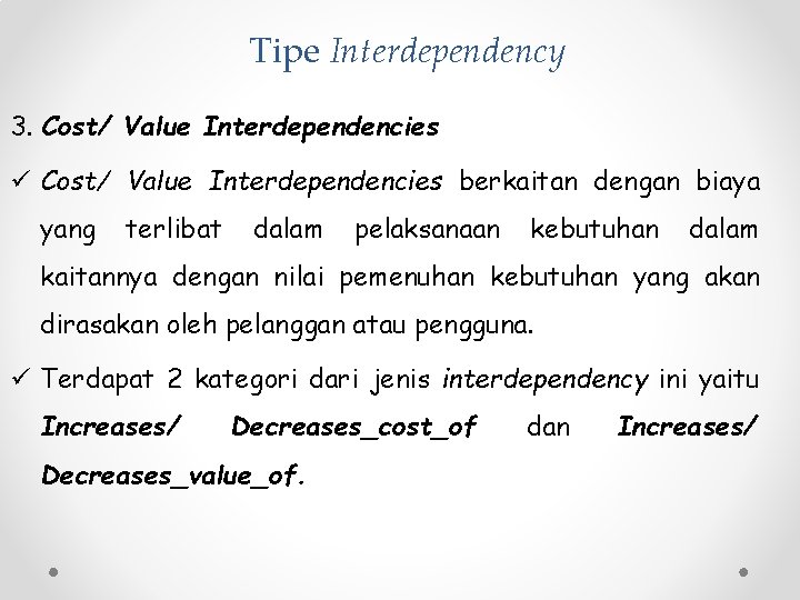Tipe Interdependency 3. Cost/ Value Interdependencies ü Cost/ Value Interdependencies berkaitan dengan biaya yang