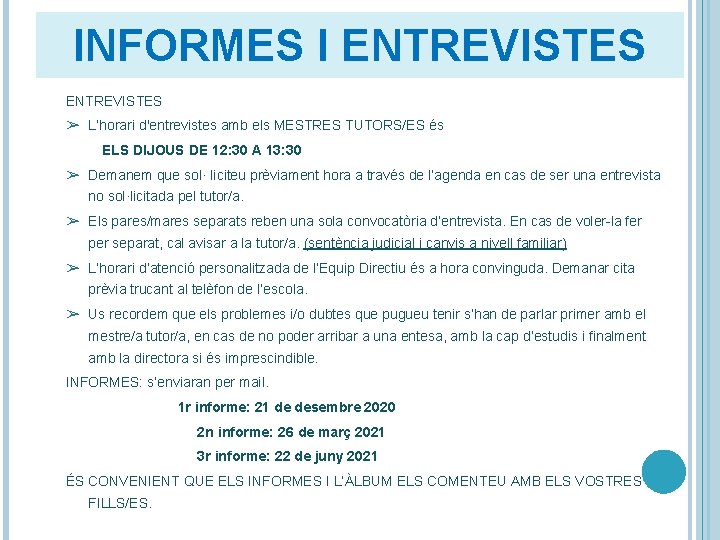 INFORMES I ENTREVISTES ➢ L’horari d'entrevistes amb els MESTRES TUTORS/ES és ELS DIJOUS DE