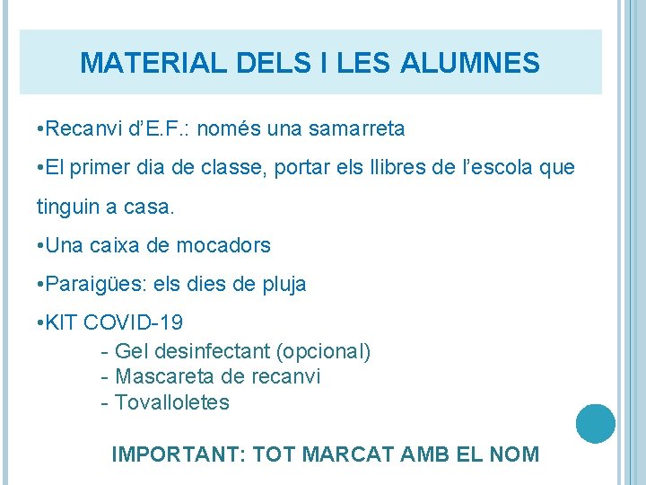 MATERIAL DELS I LES ALUMNES • Recanvi d’E. F. : només una samarreta •