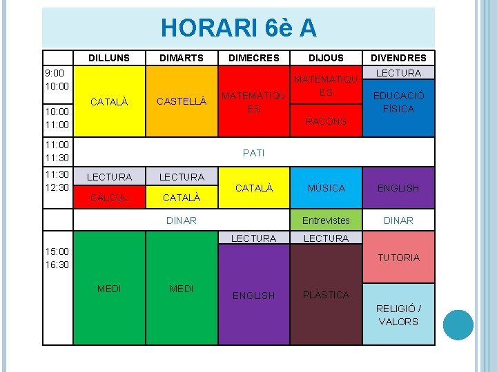  • 6è A HORARI 6è A DILLUNS DIMARTS 9: 00 10: 00 11: