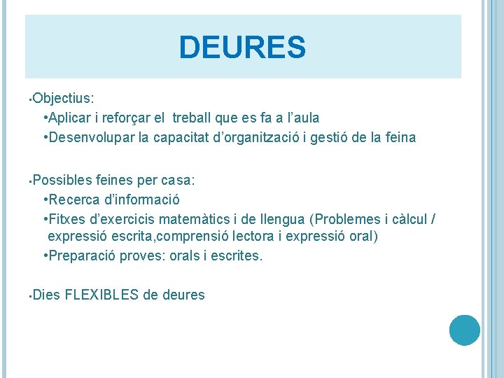 DEURES • Objectius: • Aplicar i reforçar el treball que es fa a l’aula