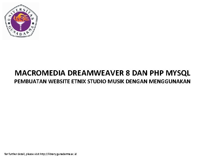 MACROMEDIA DREAMWEAVER 8 DAN PHP MYSQL PEMBUATAN WEBSITE ETNIX STUDIO MUSIK DENGAN MENGGUNAKAN for