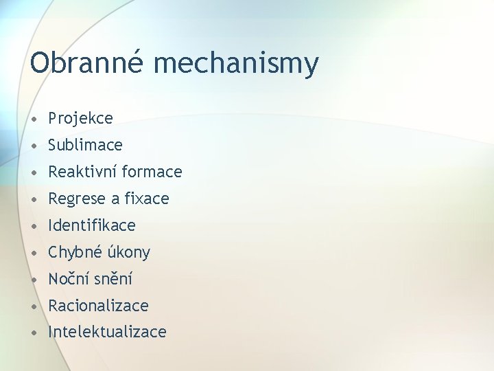 Obranné mechanismy • Projekce • Sublimace • Reaktivní formace • Regrese a fixace •