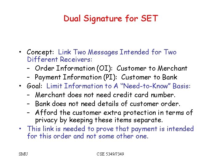 Dual Signature for SET • Concept: Link Two Messages Intended for Two Different Receivers: