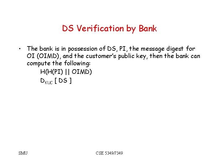 DS Verification by Bank • The bank is in possession of DS, PI, the