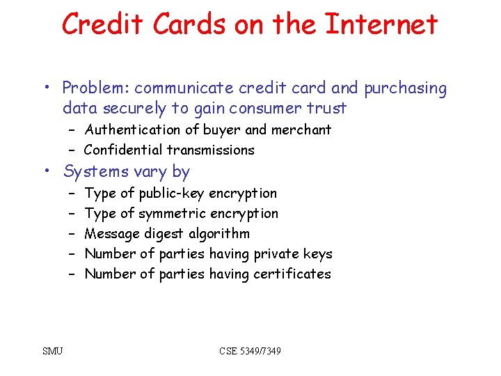 Credit Cards on the Internet • Problem: communicate credit card and purchasing data securely