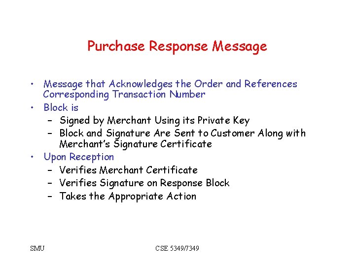 Purchase Response Message • Message that Acknowledges the Order and References Corresponding Transaction Number