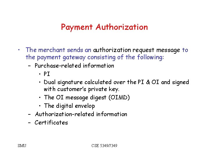 Payment Authorization • The merchant sends an authorization request message to the payment gateway