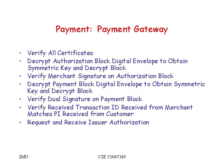 Payment: Payment Gateway • Verify All Certificates • Decrypt Authorization Block Digital Envelope to