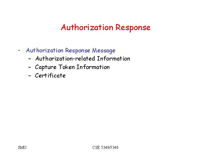 Authorization Response • Authorization Response Message – Authorization-related Information – Capture Token Information –