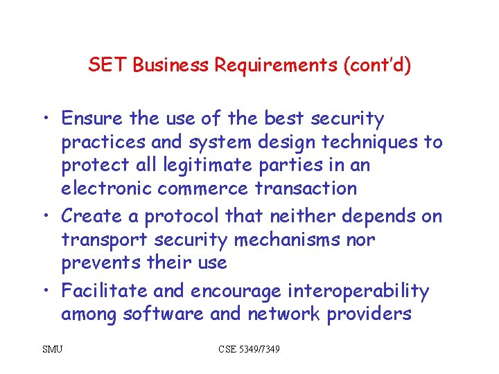 SET Business Requirements (cont’d) • Ensure the use of the best security practices and