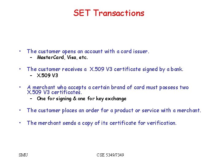 SET Transactions • The customer opens an account with a card issuer. – Master.