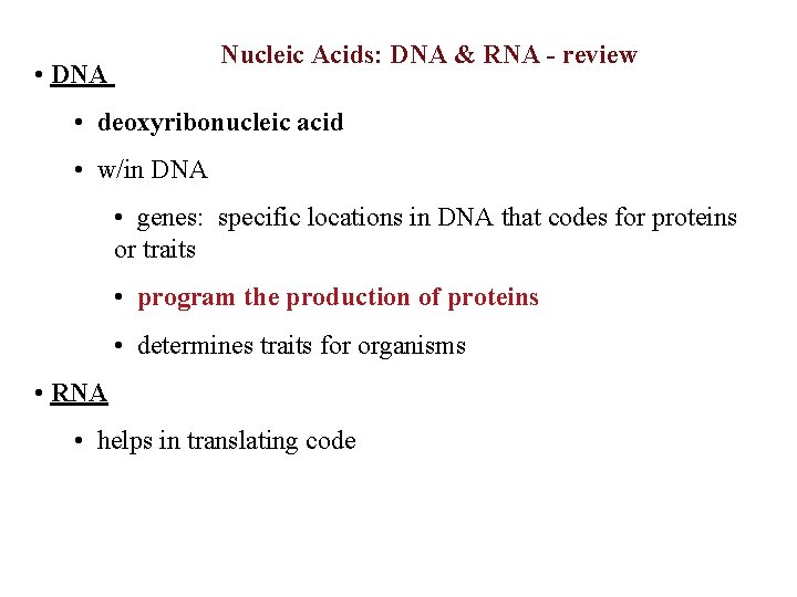 Nucleic Acids: DNA & RNA - review • DNA • deoxyribonucleic acid • w/in