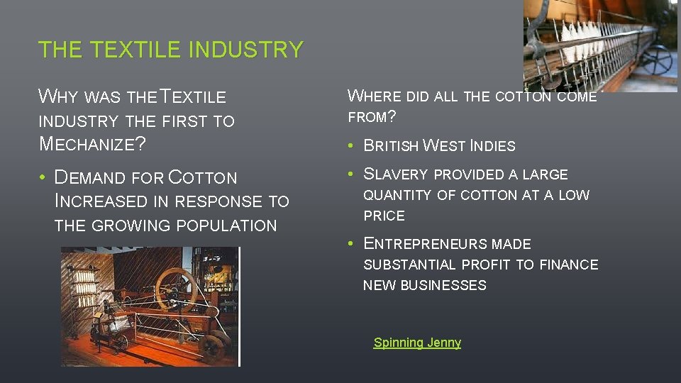 THE TEXTILE INDUSTRY WHY WAS THE TEXTILE INDUSTRY THE FIRST TO MECHANIZE? • DEMAND