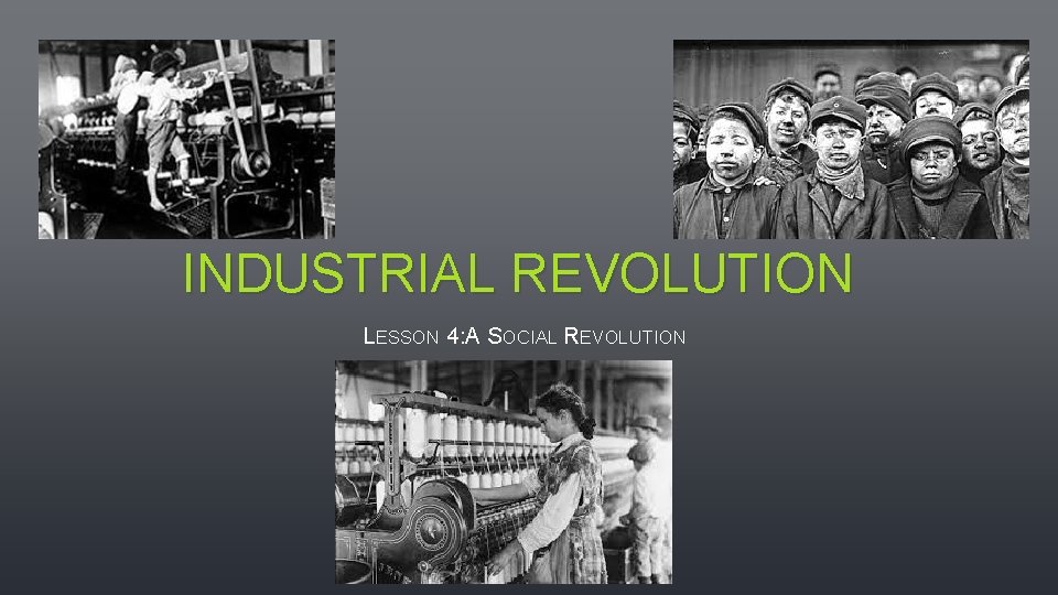 INDUSTRIAL REVOLUTION LESSON 4: A SOCIAL REVOLUTION 