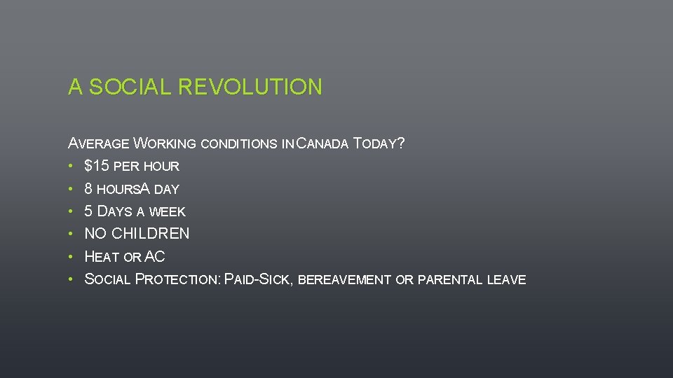 A SOCIAL REVOLUTION AVERAGE WORKING CONDITIONS IN CANADA TODAY? • $15 PER HOUR •