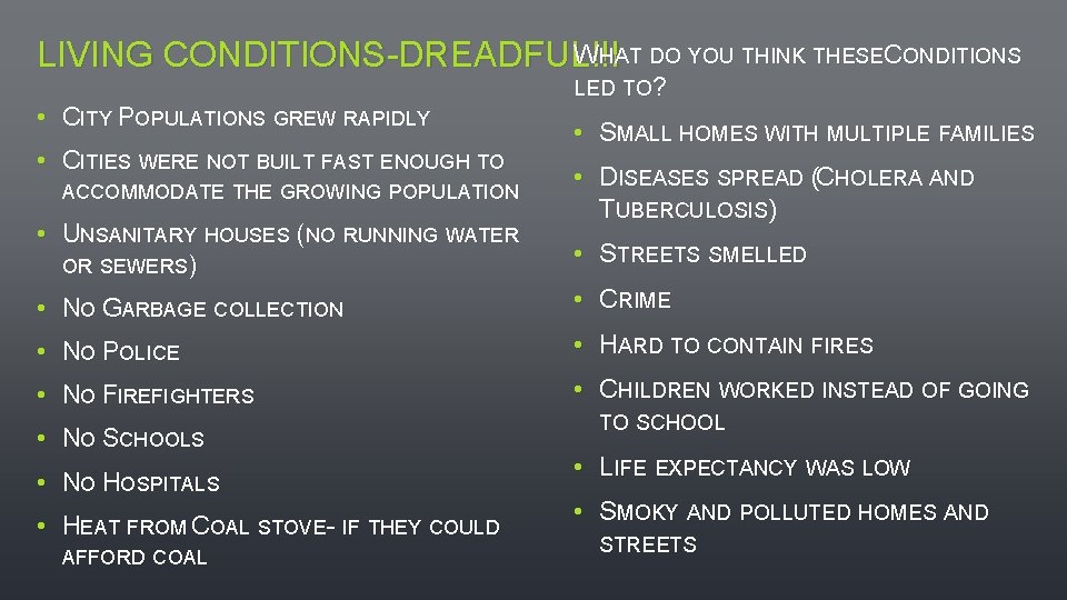 WHAT DO YOU THINK THESECONDITIONS LIVING CONDITIONS-DREADFUL!!! • CITY POPULATIONS GREW RAPIDLY • CITIES