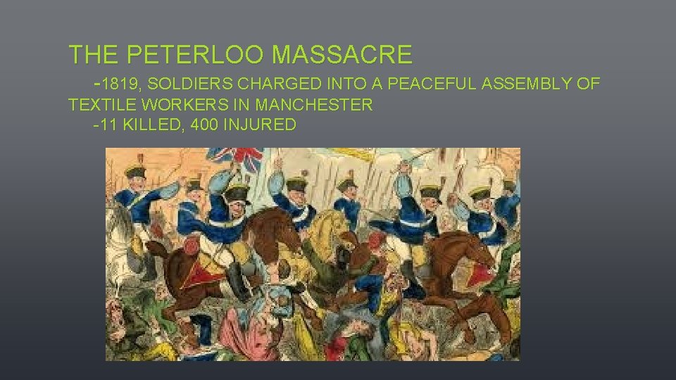 THE PETERLOO MASSACRE -1819, SOLDIERS CHARGED INTO A PEACEFUL ASSEMBLY OF TEXTILE WORKERS IN
