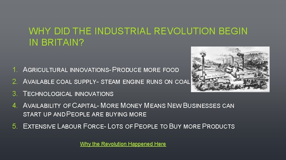 WHY DID THE INDUSTRIAL REVOLUTION BEGIN IN BRITAIN? 1. AGRICULTURAL INNOVATIONS- PRODUCE MORE FOOD