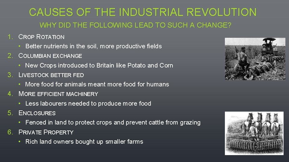 CAUSES OF THE INDUSTRIAL REVOLUTION WHY DID THE FOLLOWING LEAD TO SUCH A CHANGE?