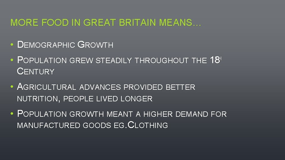 MORE FOOD IN GREAT BRITAIN MEANS… • DEMOGRAPHIC GROWTH TH • POPULATION GREW STEADILY