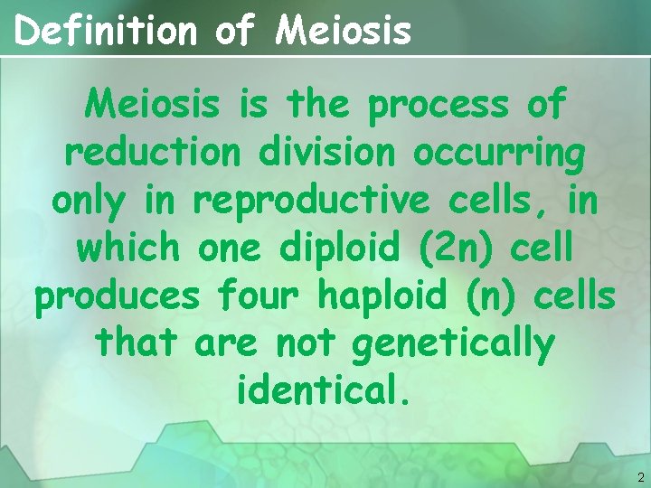 Definition of Meiosis is the process of reduction division occurring only in reproductive cells,