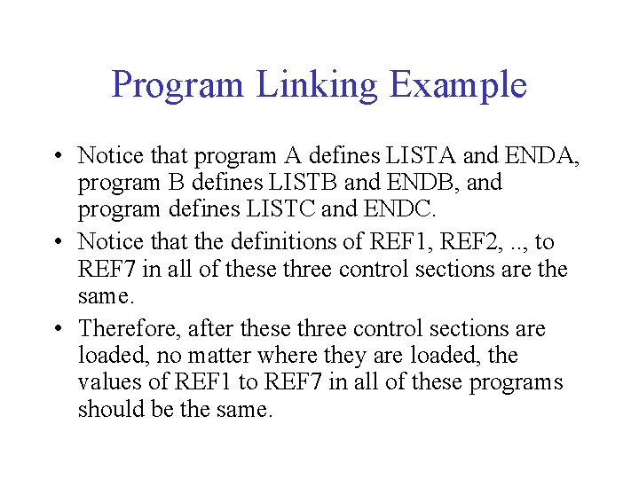 Program Linking Example • Notice that program A defines LISTA and ENDA, program B