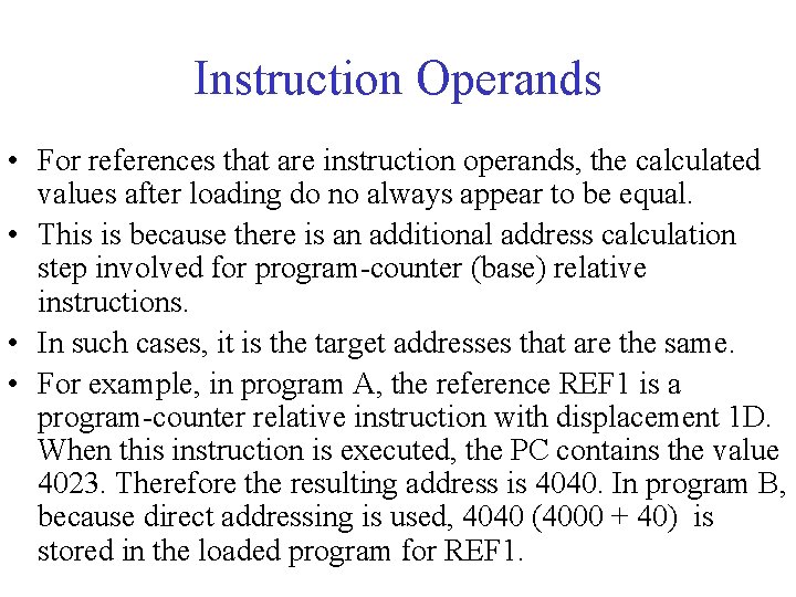 Instruction Operands • For references that are instruction operands, the calculated values after loading