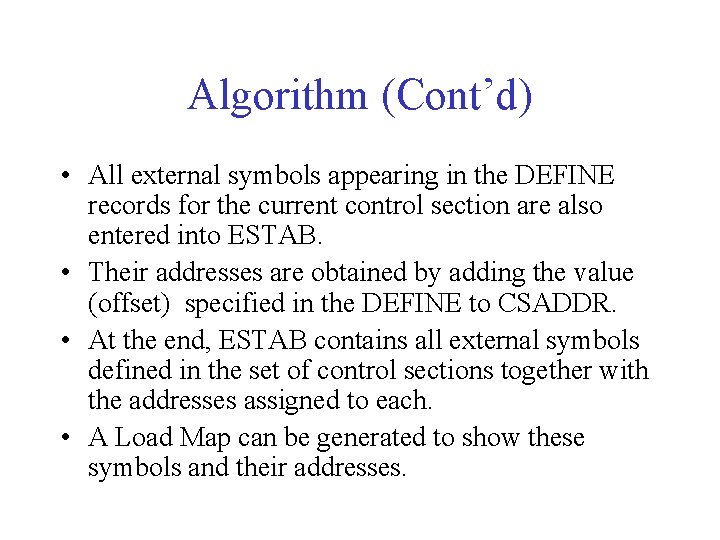 Algorithm (Cont’d) • All external symbols appearing in the DEFINE records for the current