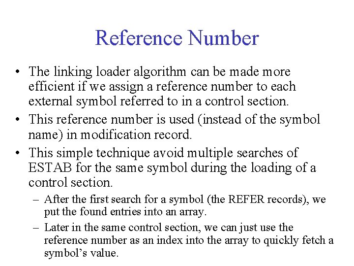 Reference Number • The linking loader algorithm can be made more efficient if we