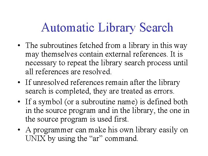 Automatic Library Search • The subroutines fetched from a library in this way may