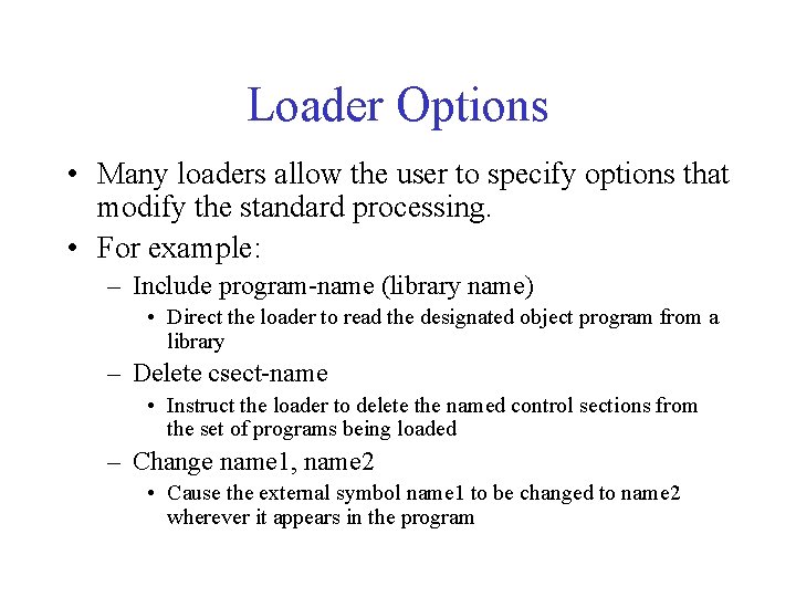 Loader Options • Many loaders allow the user to specify options that modify the