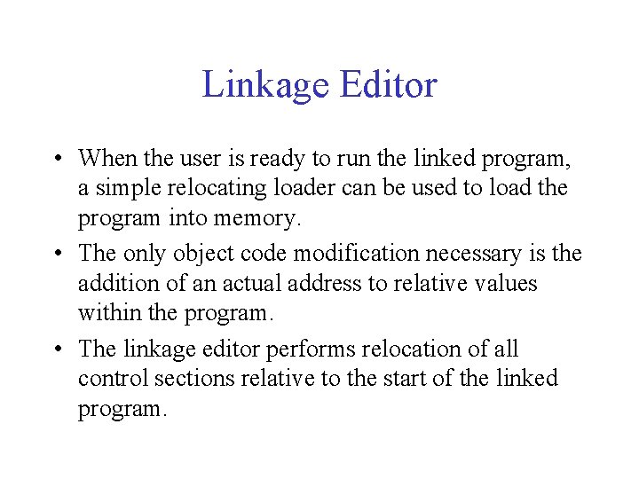 Linkage Editor • When the user is ready to run the linked program, a