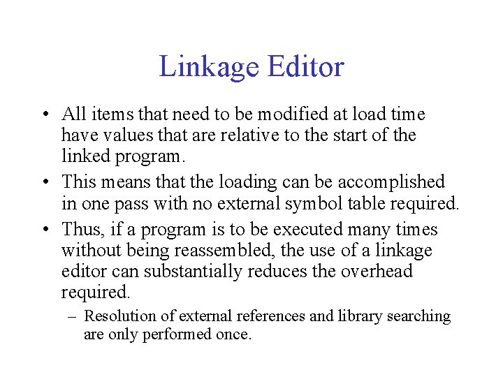 Linkage Editor • All items that need to be modified at load time have