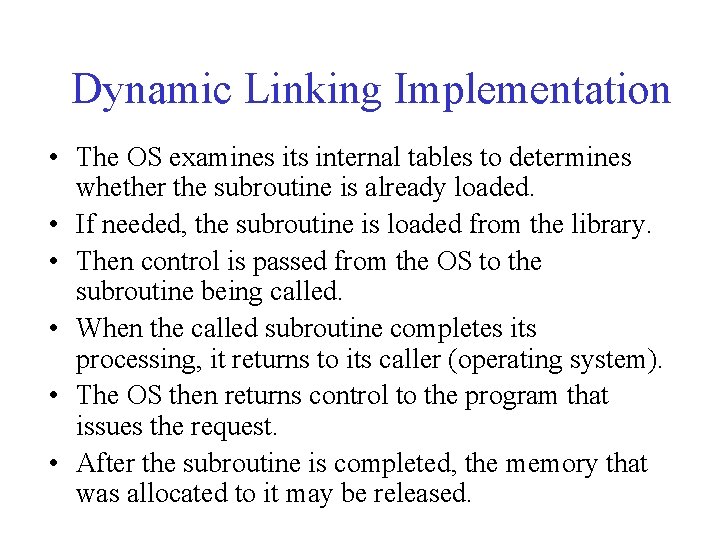 Dynamic Linking Implementation • The OS examines its internal tables to determines whether the