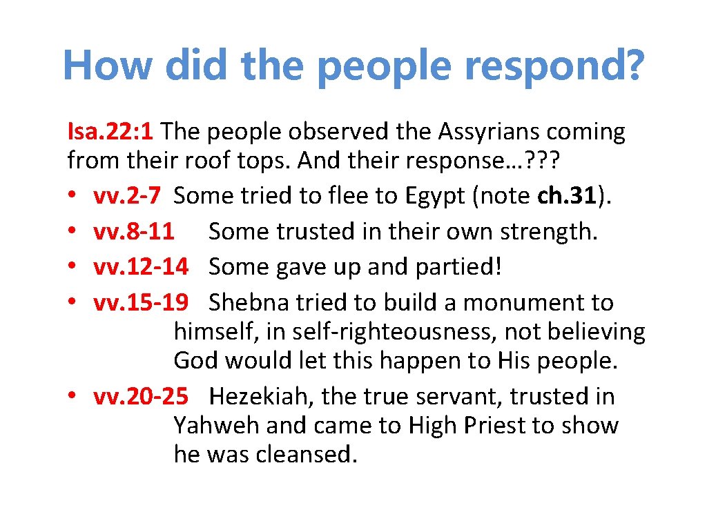 How did the people respond? Isa. 22: 1 The people observed the Assyrians coming How did the people respond? Isa. 22: 1 The people observed the Assyrians coming