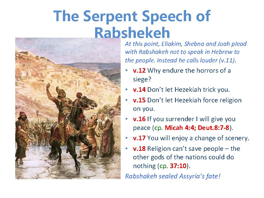 The Serpent Speech of Rabshekeh At this point, Eliakim, Shebna and Joah plead with The Serpent Speech of Rabshekeh At this point, Eliakim, Shebna and Joah plead with