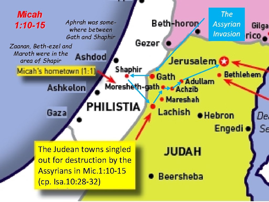 Micah 1: 10 -15 Aphrah was somewhere between Gath and Shaphir Zaanan, Beth-ezel and Micah 1: 10 -15 Aphrah was somewhere between Gath and Shaphir Zaanan, Beth-ezel and