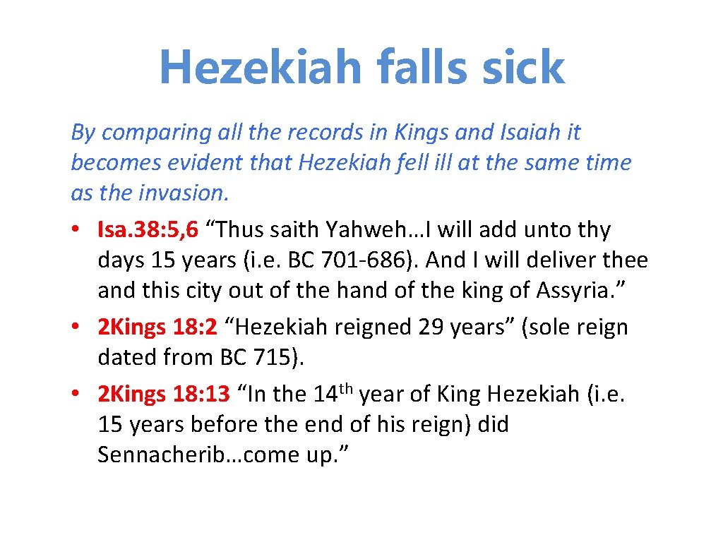 Hezekiah falls sick By comparing all the records in Kings and Isaiah it becomes Hezekiah falls sick By comparing all the records in Kings and Isaiah it becomes
