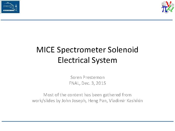 MICE Spectrometer Solenoid Electrical System Soren Prestemon FNAL, Dec. 3, 2015 Most of the