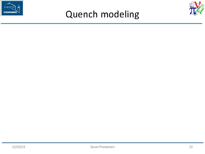 Quench modeling 12/03/15 Soren Prestemon 22 