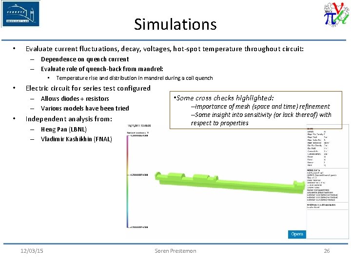 Simulations • Evaluate current fluctuations, decay, voltages, hot-spot temperature throughout circuit: – Dependence on
