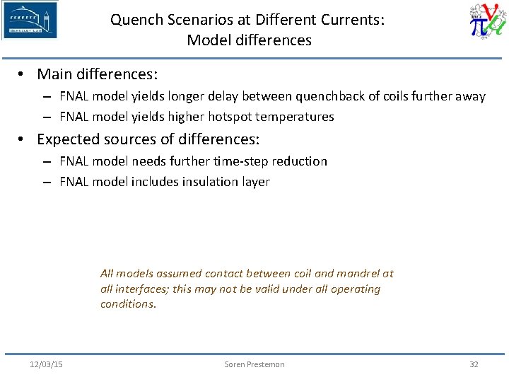 Quench Scenarios at Different Currents: Model differences • Main differences: – FNAL model yields